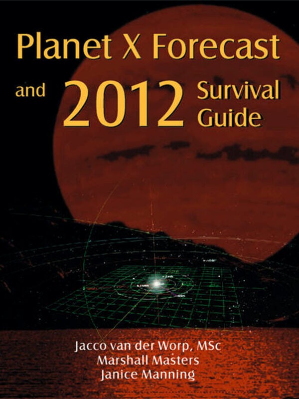 Planet X Forecast and 2012 Survival Guide: Signed Paperback