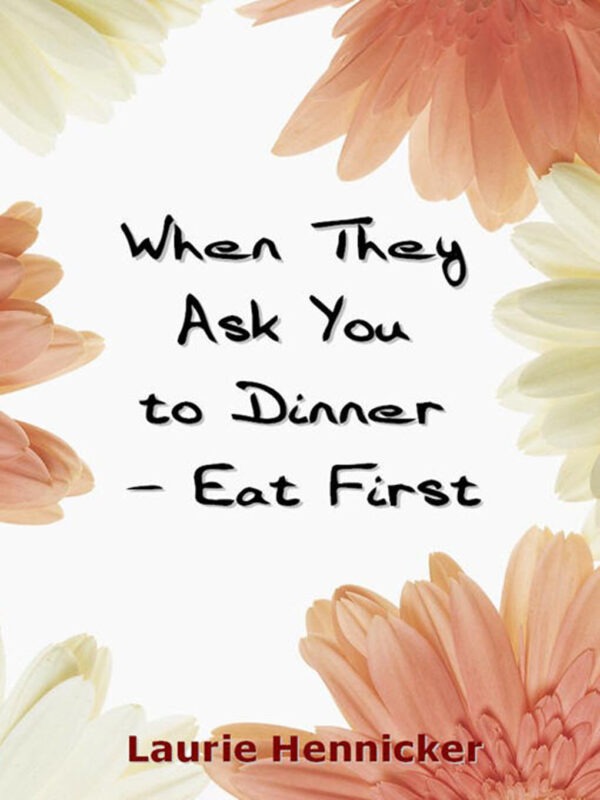 When They Invite You to Dinner - Eat First: Signed Paperback